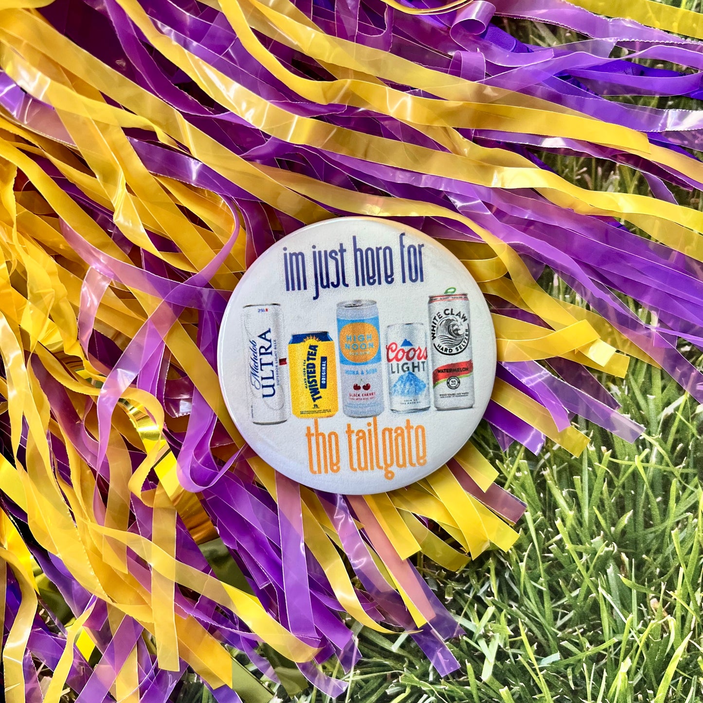 Just Here for the Tailgate Button