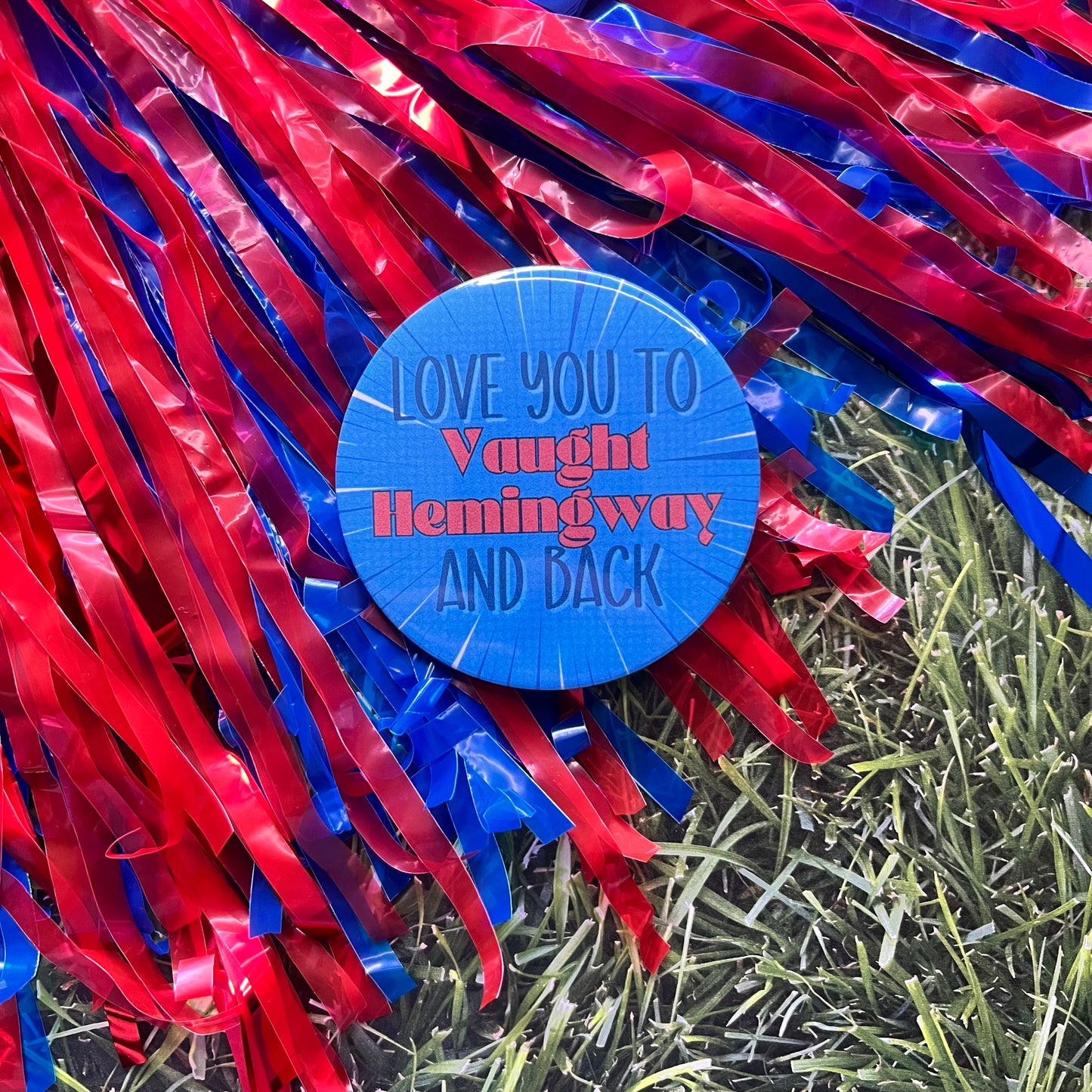 Love you to Vaught Hemingway Button